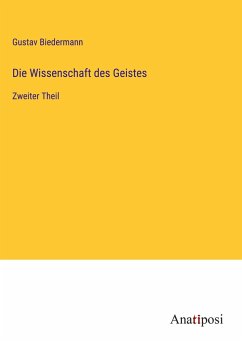 Die Wissenschaft des Geistes - Biedermann, Gustav