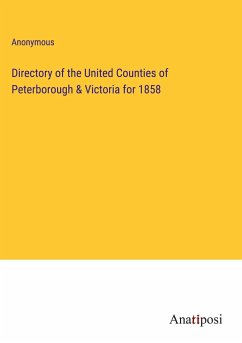 Directory of the United Counties of Peterborough & Victoria for 1858 - Anonymous