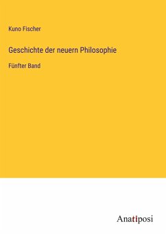 Geschichte der neuern Philosophie - Fischer, Kuno