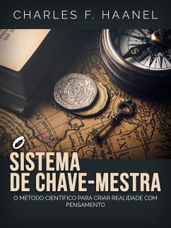O Sistema de Chave-Mestra (Traduzido) (eBook, ePUB) - F. Haanel, Charles
