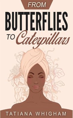 From Butterflies to Caterpillars - Whigham, Tatiana