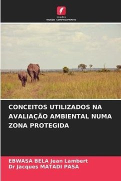 CONCEITOS UTILIZADOS NA AVALIAÇÃO AMBIENTAL NUMA ZONA PROTEGIDA - Jean Lambert, EBWASA BELA;MATADI PASA, Dr Jacques