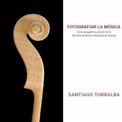 Cover Fotografiar la música : en la sexagésima edición de la Semana de Música Religiosa de Cuenca