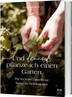 Und dennoch pflanze ich einen Garten - Bosch, Naomi