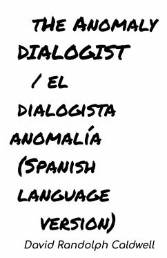 The Anomaly Dialogist /El Dialogista Anomalía - Caldwell, David Randolph