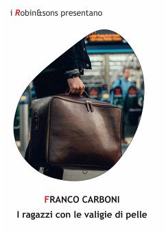 I ragazzi con le valigie di pelle (eBook, ePUB) - Carboni, Franco