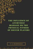 The Influence of Ayurvedic Massage on the Physical Fitness of Soccer Players