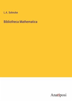 Bibliotheca Mathematica - Sohncke, L. A.