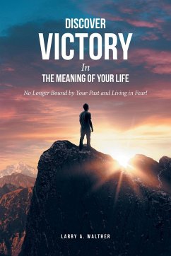 Discover Victory In the Meaning of Your Life - Walther, Larry A.