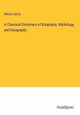 A Classical Dictionary of Biography, Mythology, and Geography