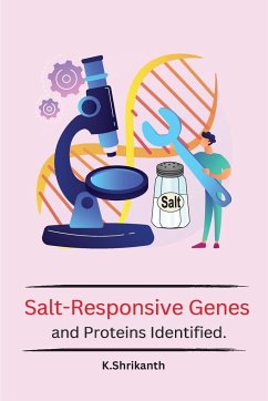 Salt-Responsive Genes and ProteinsIdentified - Shrikanth, K.