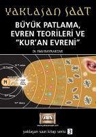 Yaklasan Saat 1 - Büyük Patlama, Evren Teorileri ve Kuran Evreni - Bayraktar, Halil