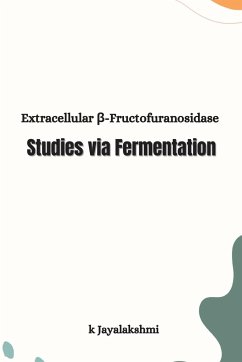 Extracellular β-Fructofuranosidase Studies via Fermentation - Jayalakshmi, K.