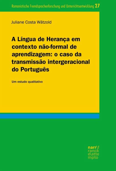 A Língua de Herança em contexto não-formal de aprendizagem: o caso da transmissão intergeracional do Português (eBook, ePUB) A Língua de Herança em contexto não-formal de aprendizagem: o caso da transmissão intergeracional do Português (eBook, ePUB)