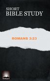 Short Bible Study: Romans 3:23 (eBook, ePUB)