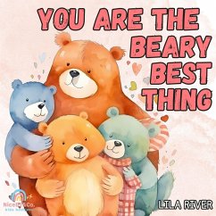 You are the beary best thing:A Book of Animal Puns Celebrating Love (Pun word Day) (eBook, ePUB) - River, Lila