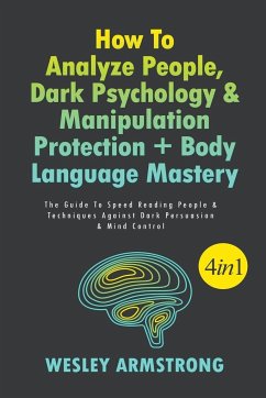 How To Analyze People, Dark Psychology & Manipulation Protection + Body Language Mastery - Armstrong, Wesley