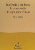 Conciencia y prudencia : la reconstrucción del sujeto moral cristiano Conciencia y prudencia : la reconstrucción del sujeto moral cristiano