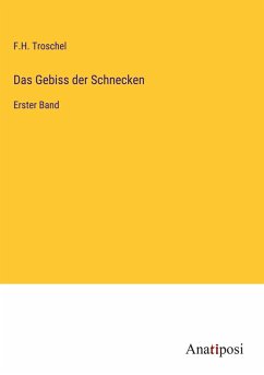 Das Gebiss der Schnecken - Troschel, F. H.