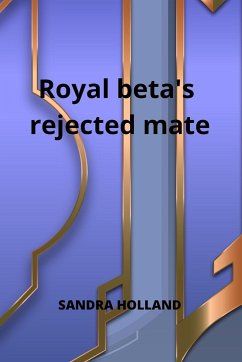 Royal beta's rejected mate - Holland, Sandra