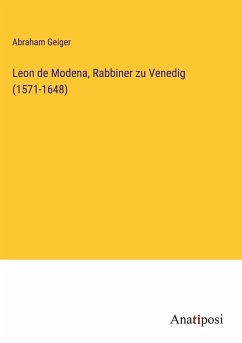 Leon de Modena, Rabbiner zu Venedig (1571-1648) - Geiger, Abraham