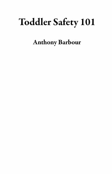 Toddler Safety 101 (eBook, ePUB) Toddler Safety 101 (eBook, ePUB)