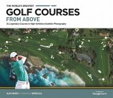 The World's Greatest Golf Courses From Above (eBook, ePUB) The World's Greatest Golf Courses From Above (eBook, ePUB)