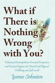 WHAT IF THERE IS NOTHING WRONG WITH YOU? (eBook, ePUB)