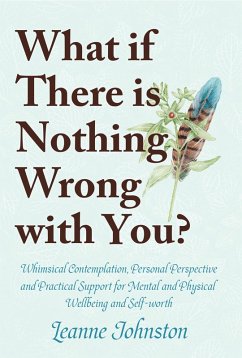 WHAT IF THERE IS NOTHING WRONG WITH YOU? (eBook, ePUB) - Johnston, Leanne