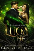 Lucky Me (His Dark Charms, #1) (eBook, ePUB) Lucky Me (His Dark Charms, #1) (eBook, ePUB)