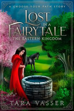 The Eastern Kingdom: A Choose Your Path Story (Lost in a FairyTale) (eBook, ePUB) - Vasser, Tara
