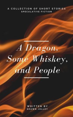 A Dragon, Some Whiskey, and People (eBook, ePUB) - Jolley, Shawn