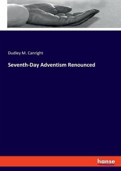 Seventh-Day Adventism Renounced - Canright, Dudley M.