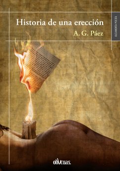 Historia de una erección (eBook, ePUB) - Páez, A. G.