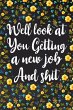 Well Look at You Getting a New Job and... - Bild 1