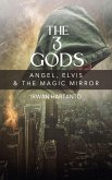The 3 Gods. Angel, Elvis and The Magic Mirror (eBook, ePUB)