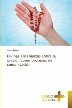 Divinas enseñanzas sobre la oración como procesos de comunicación - Bueno, Henry