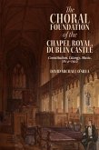 The Choral Foundation of the Chapel Royal, Dublin Castle (eBook, ePUB)