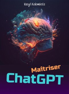 Cover Maîtriser ChatGPT : Libérez la puissance de l'IA pour améliorer la communication et les relations (French) (eBook, ePUB)