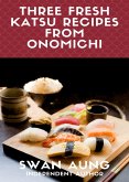 Three Fresh Katsu Recipes from Onomichi (eBook, ePUB)