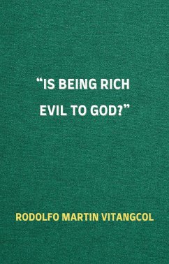 “Is Being Rich Evil to God?” (eBook, ePUB) - Vitangcol, Rodolfo Martin