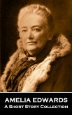Amelia Edwards - A Short Story Collection (eBook, ePUB) Amelia Edwards - A Short Story Collection (eBook, ePUB)