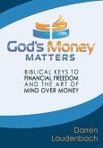 God's Money Matters: Biblical Keys to Financial Freedom and the Art of Mind Over Money (eBook, ePUB)