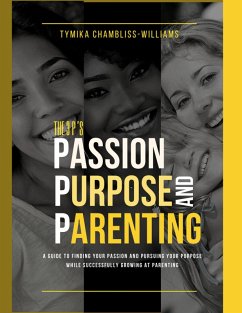 The 3 P's: Passion, Purpose, and Parenting (eBook, ePUB) - Chambliss-Williams, Tymika