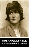 Susan Glaspell - A Short Story Collection (eBook, ePUB) Susan Glaspell - A Short Story Collection (eBook, ePUB)