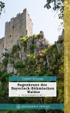 Sagenkranz des Bayerisch-Böhmischen Waldes (eBook, ePUB) Sagenkranz des Bayerisch-Böhmischen Waldes (eBook, ePUB)