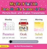 My First Turkish Days, Months, Seasons & Time Picture Book with English Translations (Teach & Learn Basic Turkish words for Children, #16) (eBook, ePUB) My First Turkish Days, Months, Seasons & Time Picture Book with English Translations (Teach & Learn Basic Turkish words for Children, #16) (eBook, ePUB)