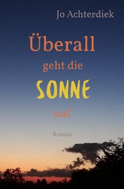 Überall geht die Sonne auf (eBook, ePUB) - Achterdiek, Jo