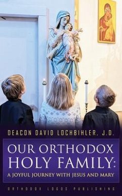 Our Orthodox Holy Family (eBook, ePUB) - Lochbihler J. D., Deacon David