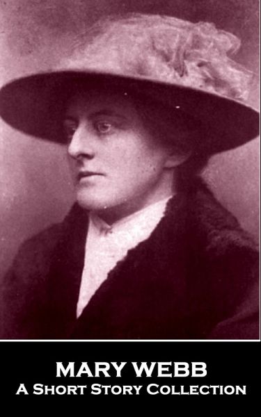 Mary Webb - A Short Story Collection (eBook, ePUB) Mary Webb - A Short Story Collection (eBook, ePUB)